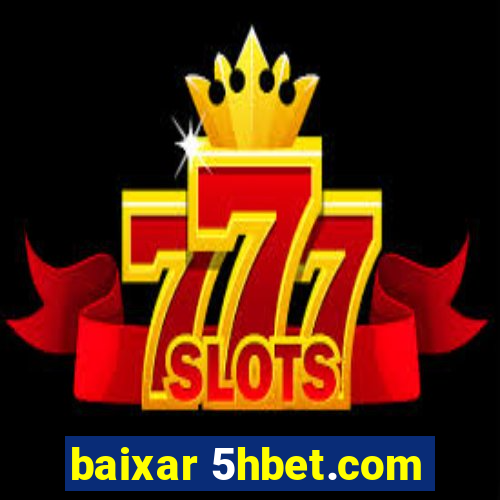 baixar 5hbet.com